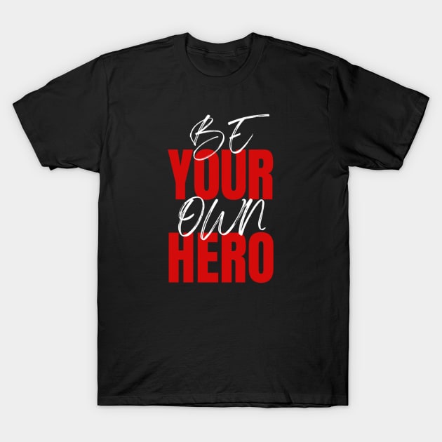 Be your own hero design T-Shirt by Aphro art design 